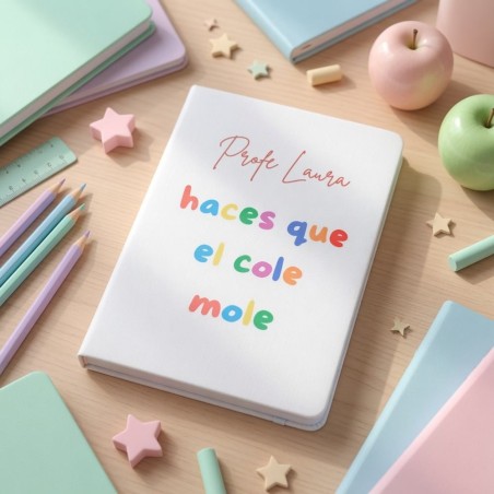 Cuaderno Blanco Regalo Profesor "Haces que el cole mole"